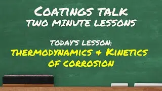Two Minute Lessons: Thermodynamics & Kinetics of Corrosion