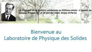 Jacques Friedel et le Laboratoire de Physique des Solides par Sylvain Ravy, Directeur du LPS