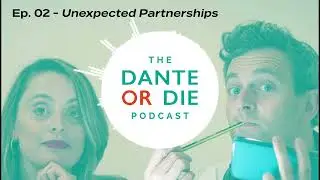 The Dante or Die Podcast. Episode. 2: Unexpected Partnerships