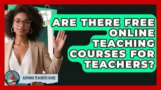 Are There Free Online Teaching Courses For Teachers? - Aspiring Teacher Guide