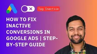 How to Fix Inactive Conversions in Google Ads | Step-by-Step Guide