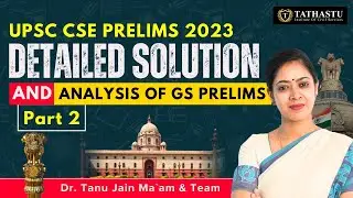 UPSC CSE Prelims 2023 Detailed Solution and Analysis Of GS Prelims - Part 2 | Tathastu Team 