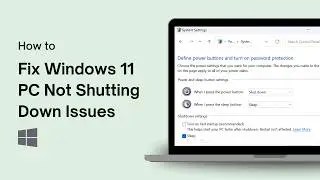 How to Fix Windows 11 PC Not Shutting Down Issues