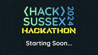 HackSussex 2024 Opening Ceremony