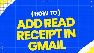 How to Add a Read Receipt in Gmail