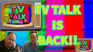TV TALK IS BACK BABY!
