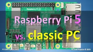 Raspberry Pi 5 vs  classic PC: Is Raspberry Pi 5 winning? Is Raspberry Pi also a PC?