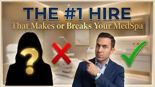 The #1 Hire That Will Make or Break Your MedSpa (It's Not Who You Think) [Episode 6]