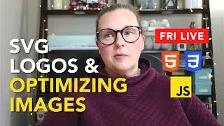 LIVE ✦ Optimizing Images & Making an SVG Logo for an HTML & CSS Website ✦ Part 12