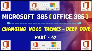 Part-47: How to change M365 themes for your organization