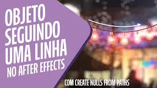 Create nulls from paths - Objeto seguindo uma linha no After Effects 
