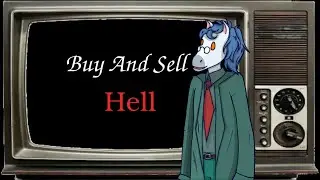 Buy And Sell Hell: More Infernobot Fun Times!