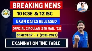 10 ICSE & 12 ISC | SEMESTER 2 | 2022 | EXAMINATION TIME TABLE |