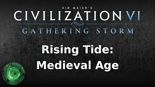 Rising Tide: Medieval Age [Civ 6]