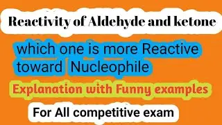 Reactivity of Aldehyde and ketone towards nucleophile