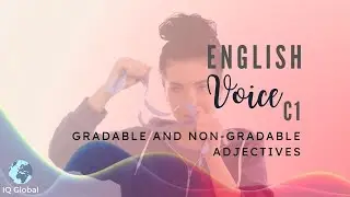 Let’s Learn How to Use Gradable and Non-Gradable Adjectives | Advanced Grammar | C1 Level