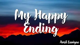 My Happy Ending - Avril Lavigne  ( Lyrics )