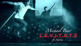 Michael Bear ft. Skyboy - L.E.V.I.T.A.T.E.