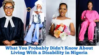 Living With a Disability in Nigeria - International Day of Persons With Disabilities (IDPWD) 2020