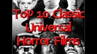 Top 10 Classic Universal Horror Films