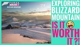 Forza Horizon 3 | Exploring Blizzard Mountain | Map, New Cars & More! Is It Worthy?