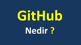 Github Nedir ve Nasıl Kullanılır ?