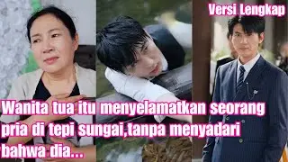 Seorang wanita tua menyelamatkan seorang pria di tepi sungai, dan ternyata dia？