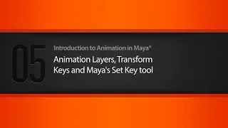 05  Animation Layers, Transform Keys and Maya's Set Key tool