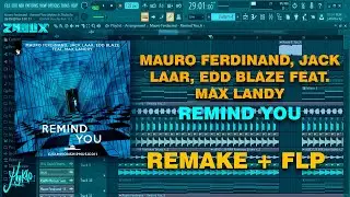 Mauro Ferdinand, Jack Laar, Edd Blaze - Remind You (FL Studio Remake) + FLP