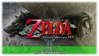 Auf der Suche nach Ilya - The Legend Of Zelda: Twilight Princess HD #15 [GER | Walkthrough | HD]