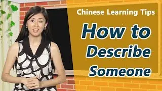How to describe someone in Mandarin Chinese | Yoyo Chinese Learning Tips