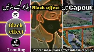 Capcut mai black effect video kaise banay.? || How to make black effect video in capcut.? ||