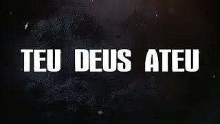 TEU DEUS ATEU - Música