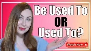 Used To VS Be Used To | English Grammar Lesson