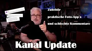 Kanal Update - Rund um die Fotografie | Zubehör, Foto App´s und schlechte Kommentare....