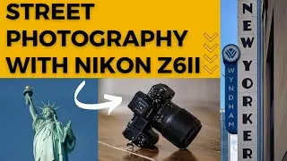 Street Photography with Nikon Z6II in New York | Is It Worth It In 2023?