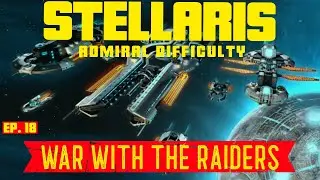Stellaris ~ The Machine Age ~ Ep  18 ~ War With The Raiders