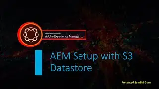 Part 4 - AEM Setup with S3 Data Store