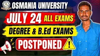 OSMANIA UNIVERSITY DEGREE &B.ED EXAMS POSTPONED JULY 24 EXAM POSTPONED 
