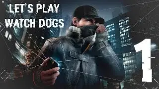 Watch Dogs - Part 1 - The Beginning (Let's Play / Walkthrough / Guide Gameplay)