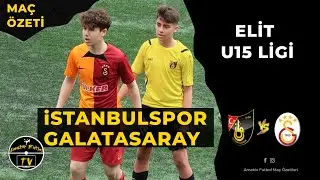 TFF ELİT U15 LİGİ İSTANBULSPOR - GALATASARAY MAÇ ÖZETİ