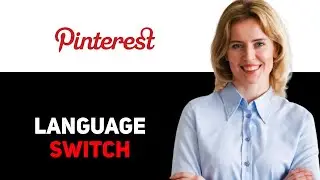 How To Change Language In Pinterest 2025