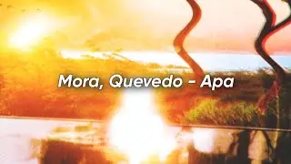 Mora, Quevedo - APA (Letra)