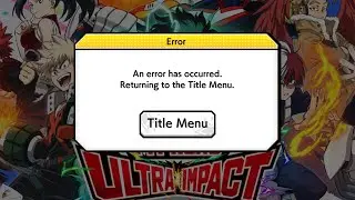 HUGE TITLE SCREEN ERROR! How to Work Around it until it's FIXED (My Hero Ultra Impact)