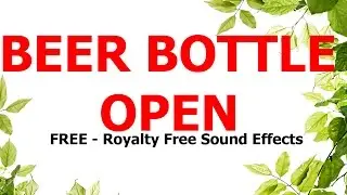 FREE - Royalty free Sound effects / BEER BOTTLE OPEN