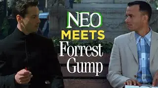 NEO MEETS FORREST GUMP