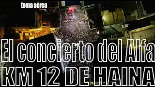 El concierto del Alfa💪🏻 KM 12 DE HAINA 🔥🔥🔥(toma aérea)
