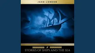 Chapter 30 - Stories of Ships and the Sea