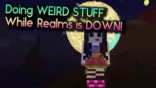 Doing weird stuff while Realms is still down- when will realms be back?!
