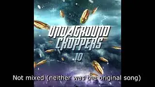 Undaground Choppers 10 but with different beat